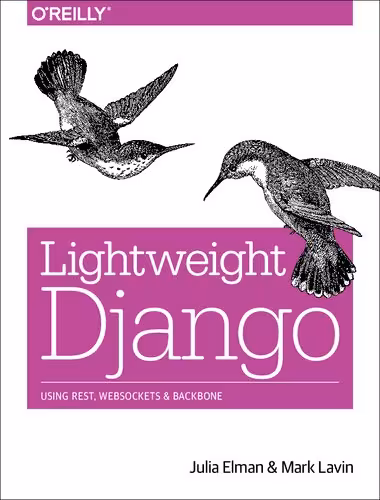 خرید و دانلود نسخه کامل کتاب Lightweight Django: Using Rest, Websockets, and Backbone