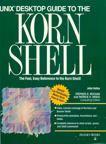خرید و دانلود نسخه کامل کتاب Unix Desktop Guide to the Korn Shell: The Fast, Easy Reference to the Korn Shell!