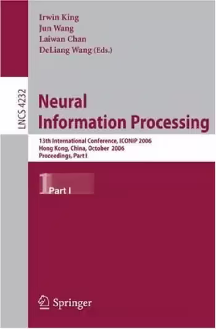 خرید و دانلود نسخه کامل کتاب Neural Information Processing: 13th International Conference, ICONIP 2006, Hong Kong, China, October 3-6, 2006. Proceedings, Part I