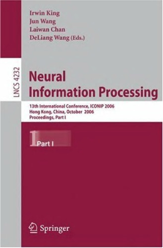 خرید و دانلود نسخه کامل کتاب Neural Information Processing: 13th International Conference, ICONIP 2006, Hong Kong, China, October 3-6, 2006. Proceedings, Part I