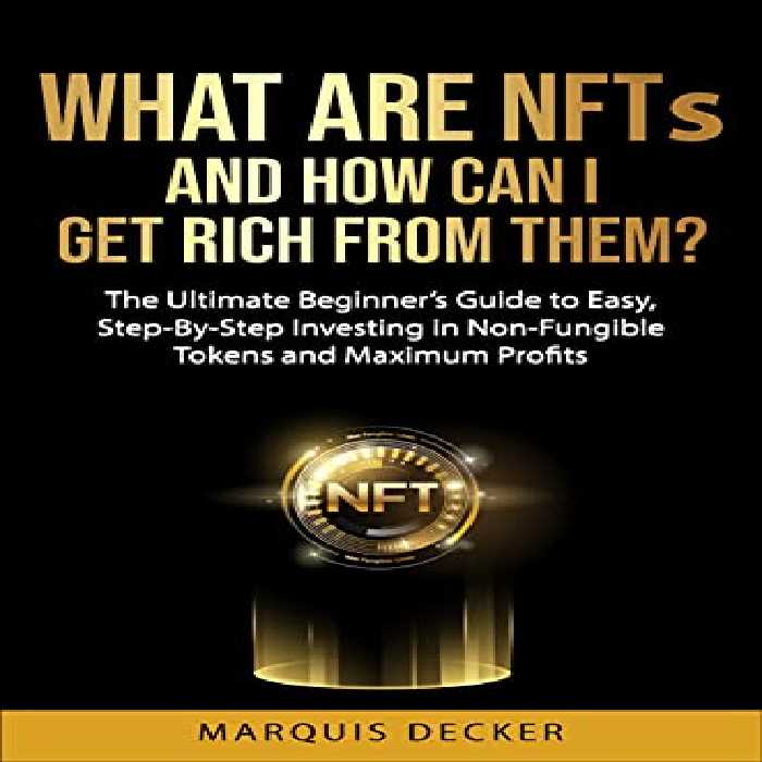 خرید و دانلود نسخه کامل کتاب What are NFTs and How Can I Get Rich from Them?: The Ultimate Beginner’s Guide to Easy, Step-By-Step Investing in Non-Fungible Tokens [2021] -   pdf
