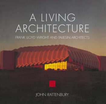 󾕇 دانلود کتاب A Living Architecture: Frank Lloyd Wright and Taliesin Architects - دانلود کتاب های دانشگاهی