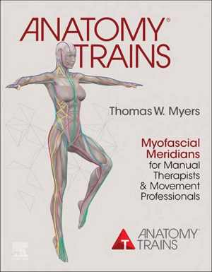 [PDF] دانلود کتاب Anatomy Trains - Myofascial Meridians For Manual Therapists And Movement Professionals, 4th ed, 2021