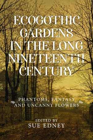 [PDF] دانلود کتاب Ecogothic Gardens In The Long Nineteenth Century - Phantoms, Fantasy And Uncanny Flowers, 2020