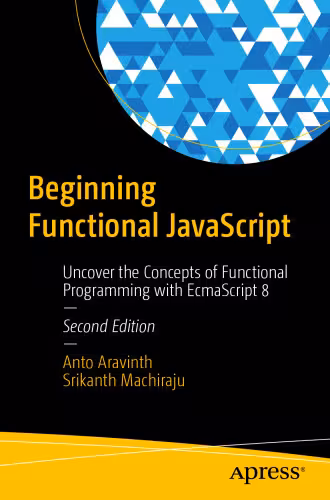 خرید و دانلود نسخه کامل کتاب Beginning Functional JavaScript: Uncover the Concepts of Functional Programming with EcmaScript 8