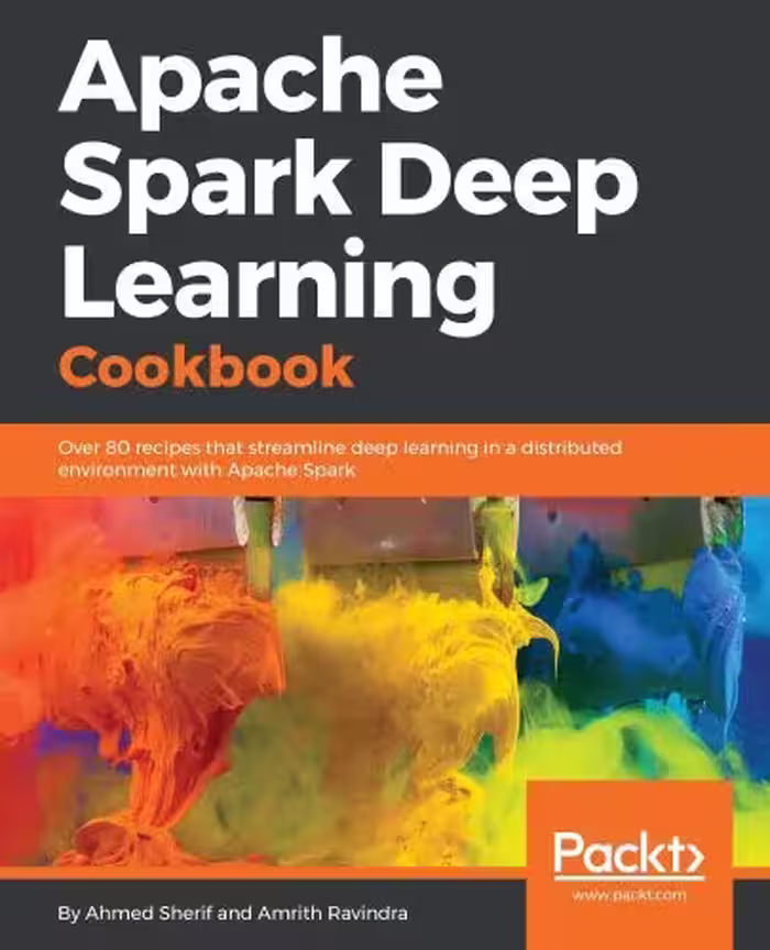خرید و دانلود نسخه کامل کتاب Apache Spark Deep Learning Cookbook: Over 80 recipes that streamline deep learning in a distributed environment with Apache Spark