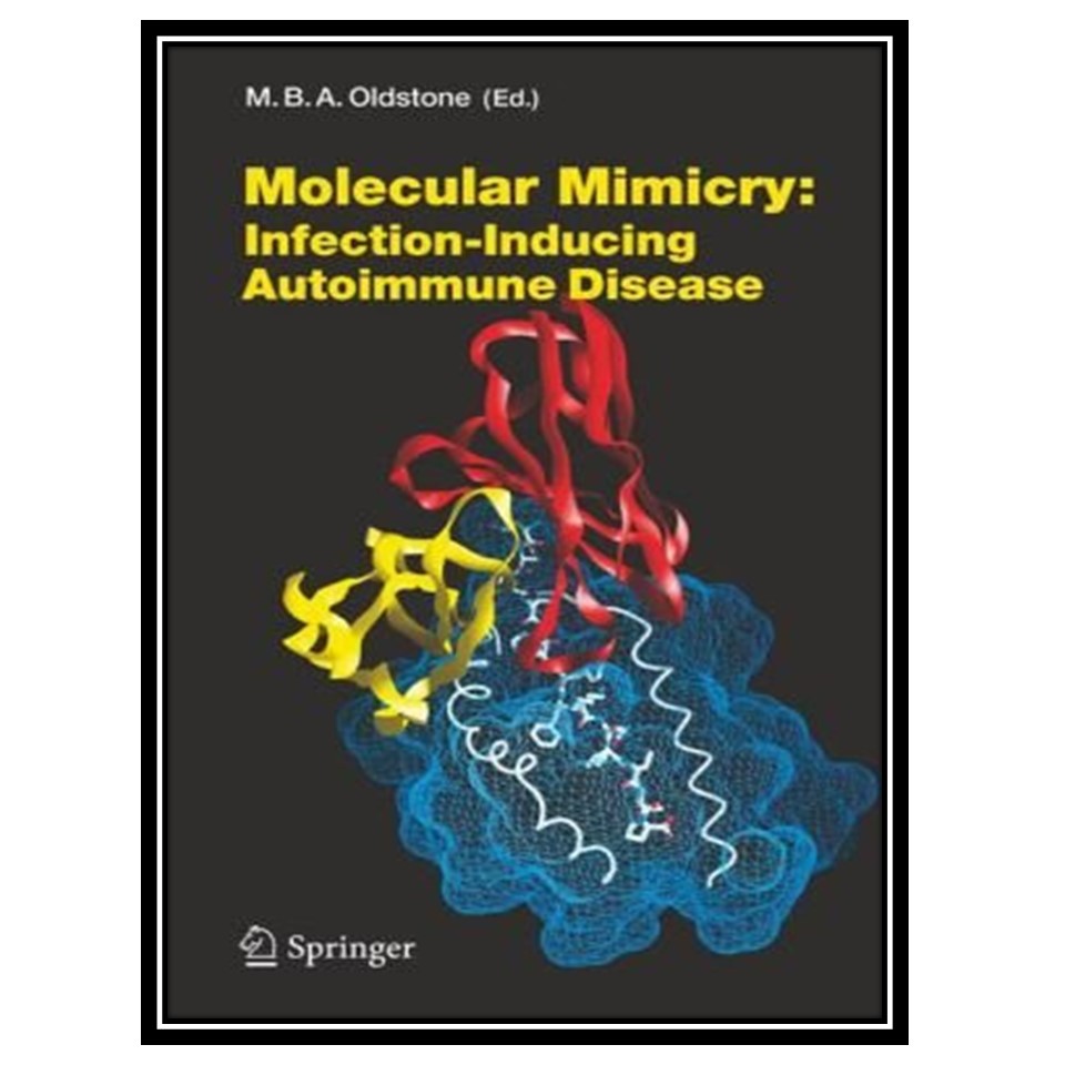 کتاب Molecular Mimicry: Infection Inducing Autoimmune Disease اثر Michael B A Oldstone انتشارات مؤلفین طلایی