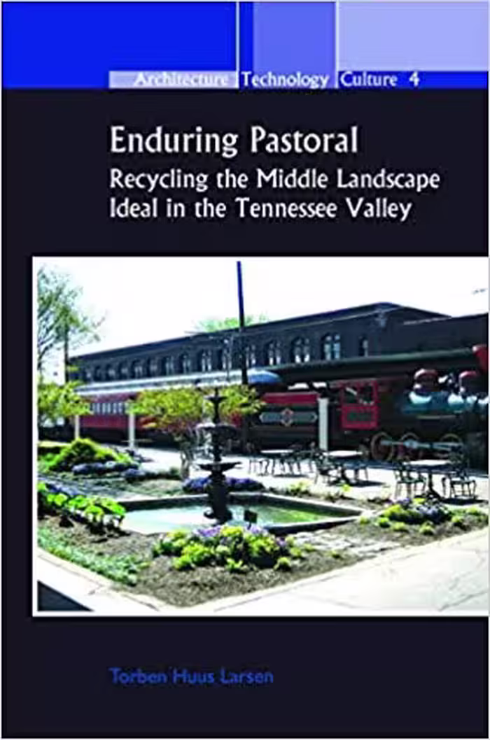 󾕇 دانلود کتاب Enduring Pastoral - Recycling The Middle Landscape Ideal In The Tennessee Valley. (Architecture - Technology - Culture), 2010 - دانلود کتاب های دانشگاهی