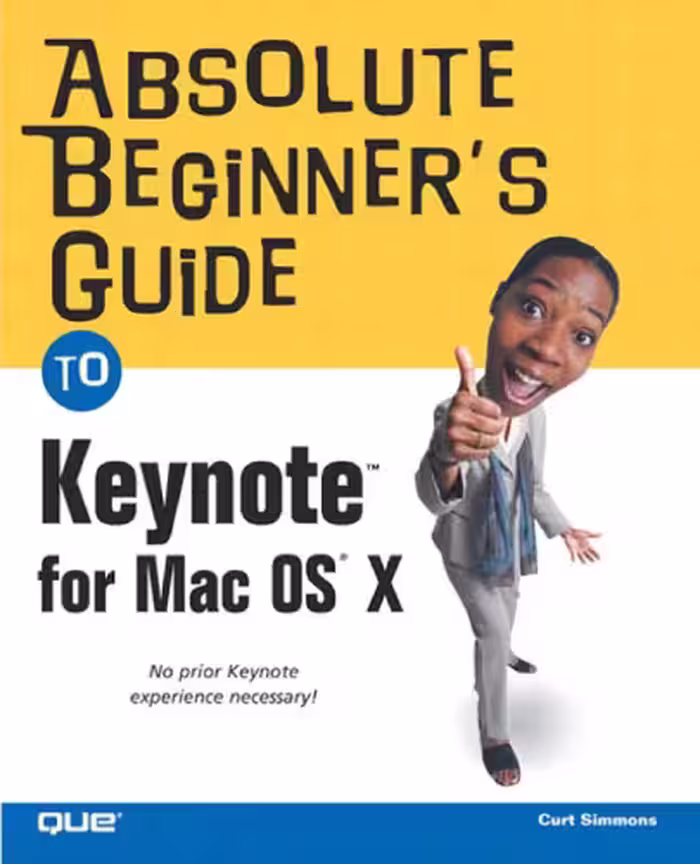 خرید و دانلود نسخه کامل کتاب Absolute Beginner's Guide to Keynote for Mac OS X (Absolute Beginner's Guide)
