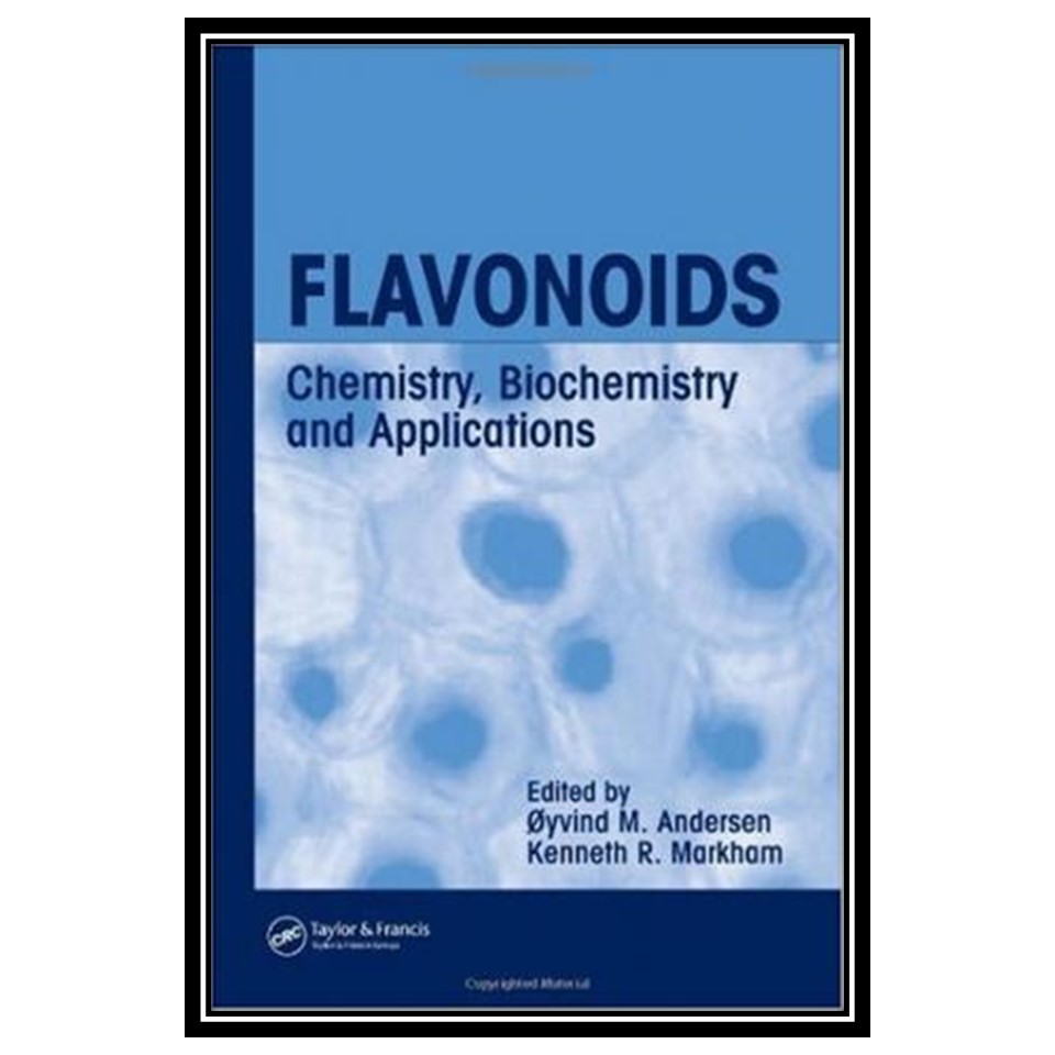 کتاب Flavonoids: Chemistry, Biochemistry and Applications اثر Oyvind M Andersen and Kenneth R Markham انتشارات مؤلفین طلایی