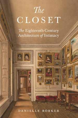 [PDF] دانلود کتاب The Closet - The Eighteenth-Century Architecture Of Intimacy, 2020