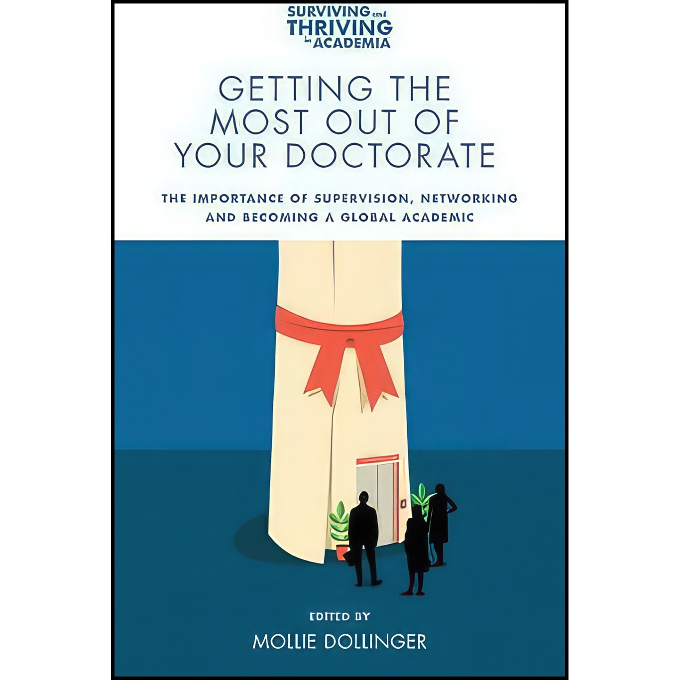 کتاب زبان اصلی Getting the Most Out of Your Doctorate اثر Mollie Dollinger