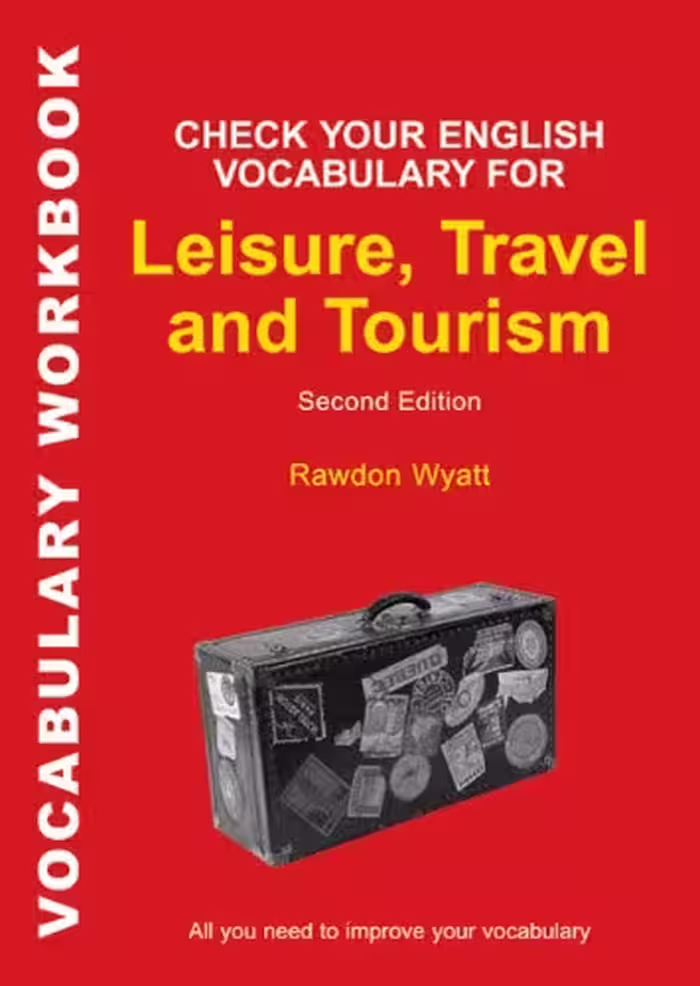 خرید و دانلود نسخه کامل کتاب Check Your English Vocabulary for Leisure, Travel and Tourism: All you need to improve your vocabulary , Second Edition (Vocabulary Workbook) - PDF