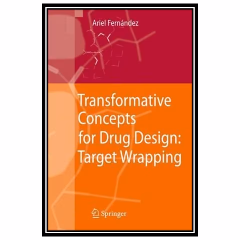 کتاب Transformative Concepts for Drug Design: Target Wrapping اثر Ariel Fernandez انتشارات مؤلفین طلایی