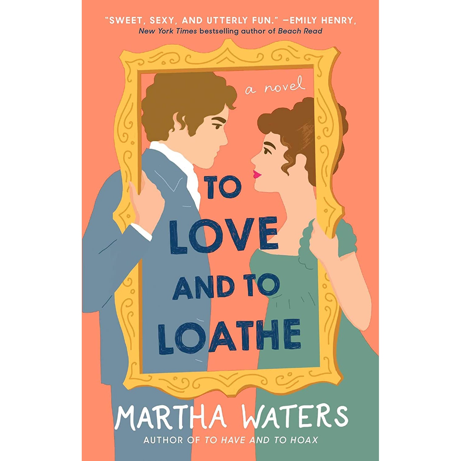کتاب To Love and to Loathe: A Novel  اثر Martha Waters انتشارات Atria Books