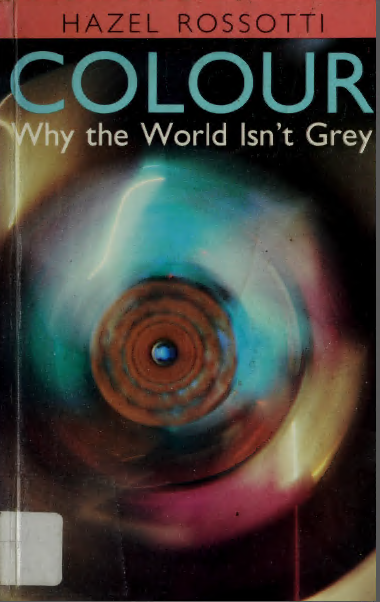 خرید و دانلود نسخه کامل کتاب Colour: Why the World Isn't Grey - Pdf