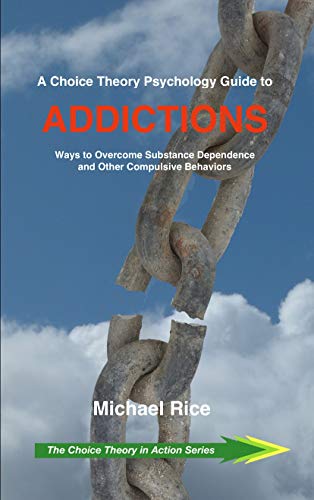 خرید و دانلود نسخه کامل کتاب A Choice Theory Psychology Guide to Addictions: Ways to Overcome Substance Dependence and Other Compulsive Behaviors - pdf