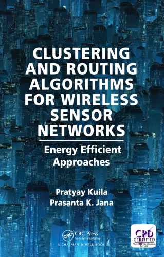 خرید و دانلود نسخه کامل کتاب Clustering and Routing Algorithms for Wireless Sensor Networks: Energy Efficiency Approaches