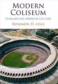 [EPUB] دانلود کتاب Modern Coliseum - Stadiums And American Culture, 2017