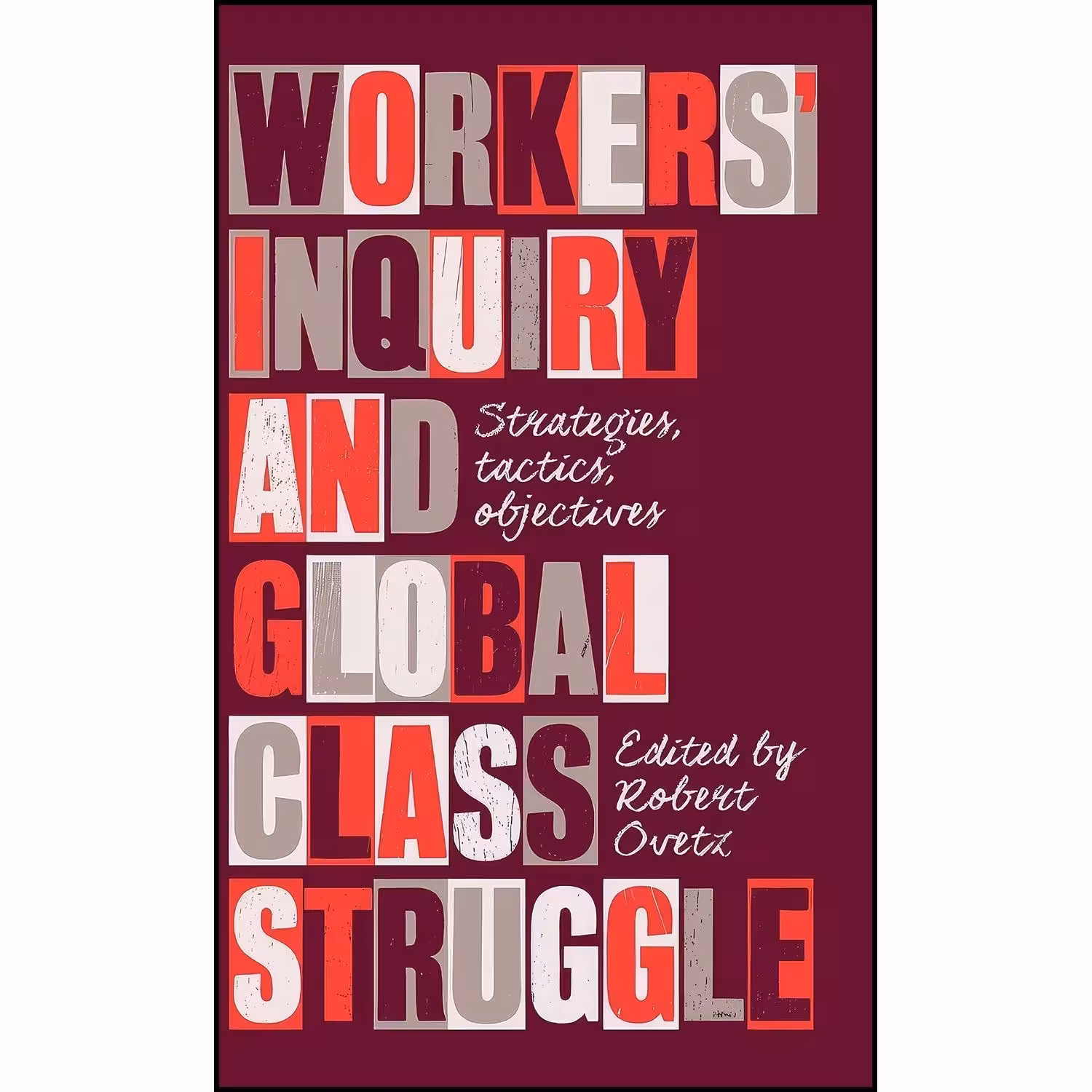 کتاب زبان اصلی Workers Inquiry and Global Class Struggle اثر Robert Ovetz
