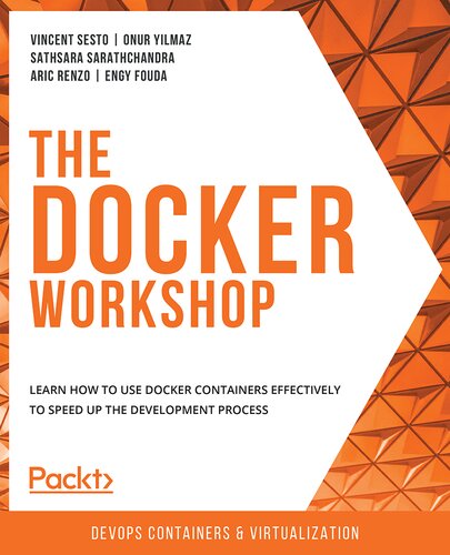 خرید و دانلود نسخه کامل کتاب The Docker Workshop: Learn how to use Docker containers effectively to speed up the development process