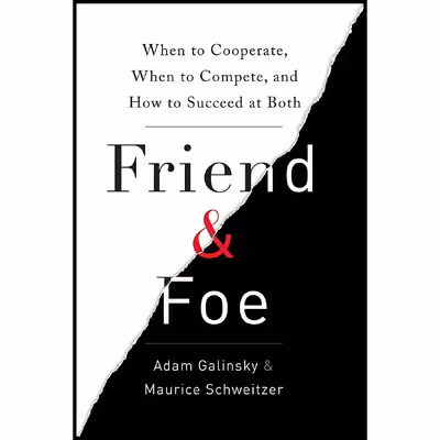 کتاب Friend AND Foe اثر Adam Galinsky and Maurice Schweitzer انتشارات Currency