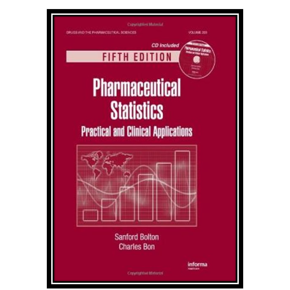 کتاب Pharmaceutical Statistics: Practical and Clinical Applications, Fifth Edition اثر Bolton Sanford and Charles Bon انتشارات مؤلفین طلایی