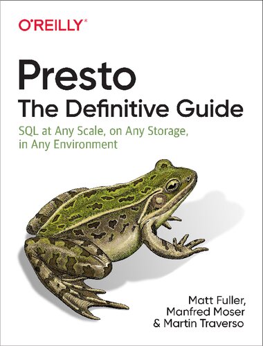 خرید و دانلود نسخه کامل کتاب Presto: The Definitive Guide: SQL at Any Scale, on Any Storage, in Any Environment