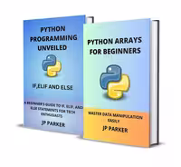 خرید و دانلود نسخه کامل کتاب Python Arrays and Statements for Beginners: Master Data Manipulation Easily and a Beginner's Guide to IF, ELIF, And ELSE Statements for Tech Enthusiasts - 2 Books in 1