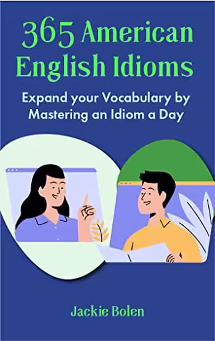 خرید و دانلود نسخه کامل کتاب 365 American English Idioms: Expand your Vocabulary by Mastering an Idiom a Day (Learn to Speak English) -   PDF