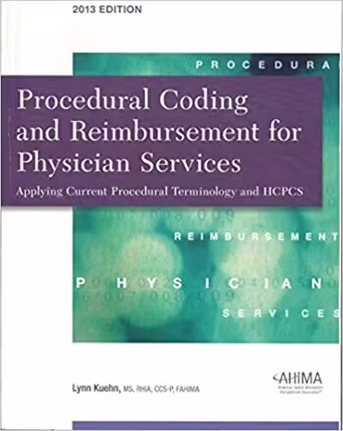 خرید و دانلود نسخه کامل کتاب Procedural Coding and Reimbursement for Physician Services Applying Current Procedural Terminology and HCPCS 2013