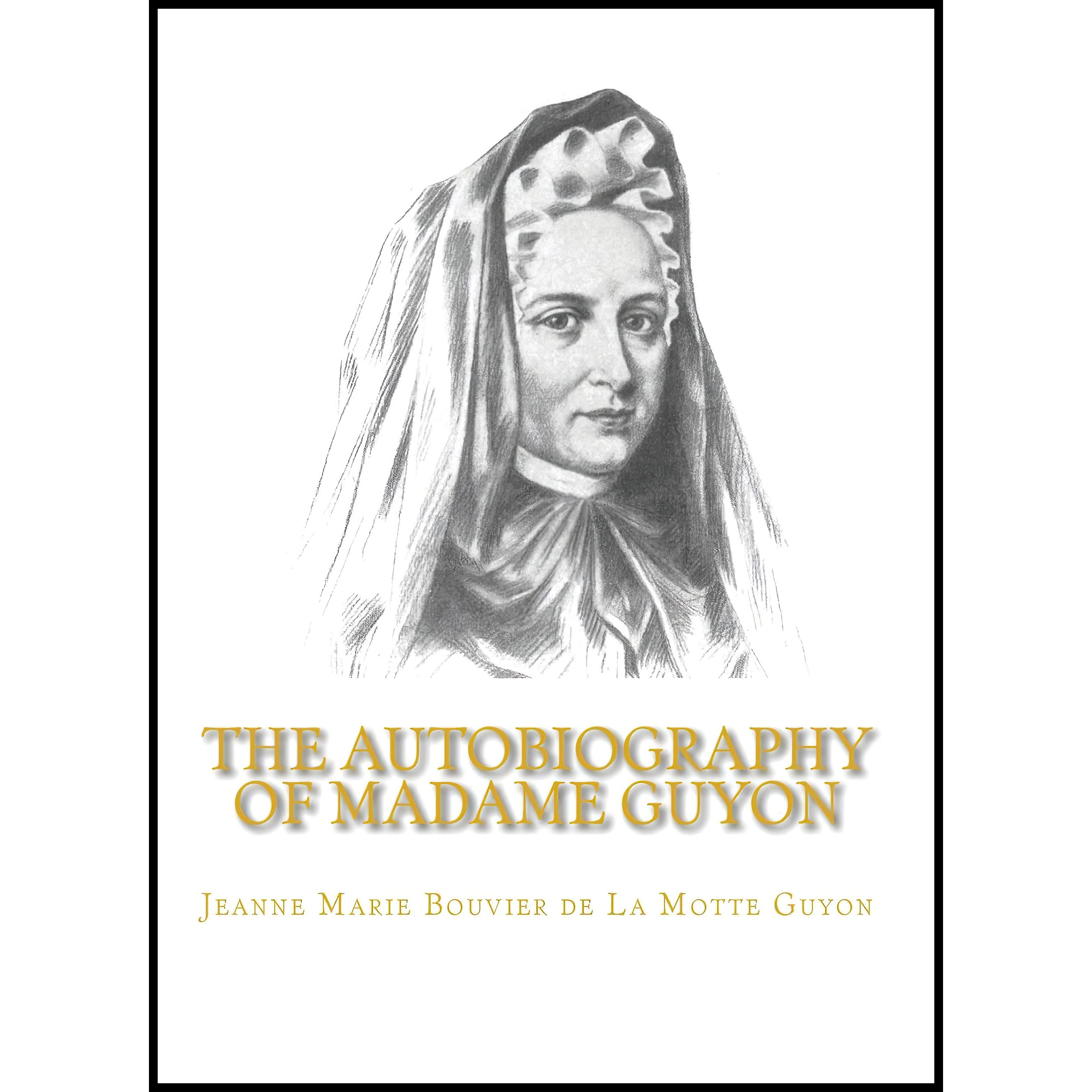 کتاب The Autobiography of Madame Guyon اثر Jeanne Marie Bouvier de La Motte Guyon انتشارات تازه ها