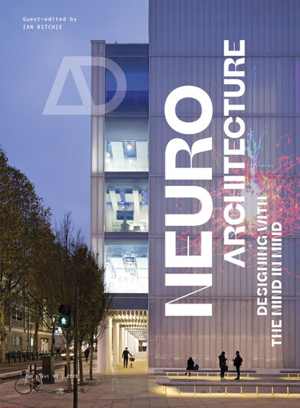 [EPUB] دانلود کتاب Neuroarchitecture - Designing With The Mind In Mind, 2020