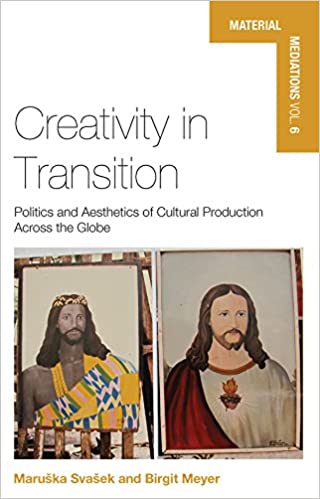 خرید و دانلود نسخه کامل کتاب Creativity in Transition: Politics and Aesthetics of Cultural Production Across the Globe (Material Mediations: People and Things in a World of Movement Book 6) - Pdf