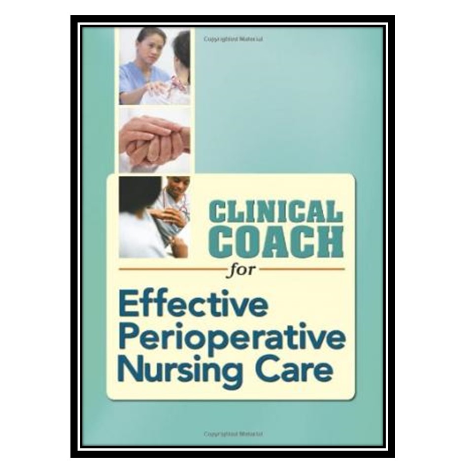 کتاب Clinical Coach for Effective Perioperative Nursing Care اثر Kim Litwack انتشارات مؤلفین طلایی
