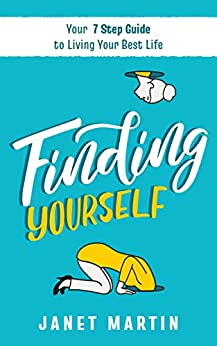خرید و دانلود نسخه کامل کتاب Finding Yourself: Your 7 Step Guide to Living Your Best Life (Includes Guided Journal Prompts) -   PDF