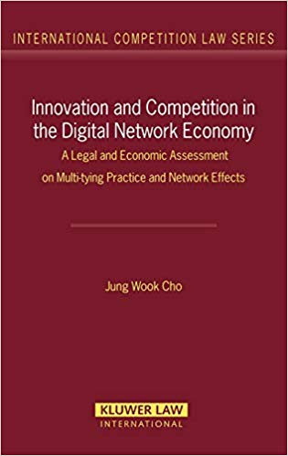 خرید و دانلود نسخه کامل کتاب Innovation and Competition in the Digital Network Economy: A Legal and Economic Assessment on Multi-tying Practice and Network Effects