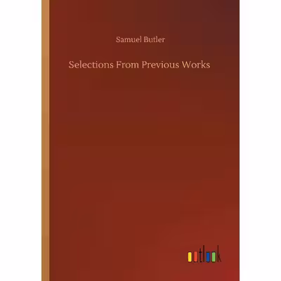 کتاب Selections From Previous Works اثر Samuel Butler انتشارات Outlook Verlag