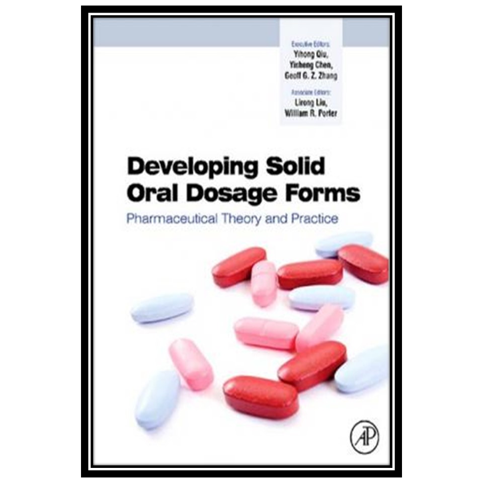 کتاب Developing Solid Oral Dosage Forms: Pharmaceutical Theory and Practice اثر جمعی از نویسندگان انتشارات مؤلفین طلایی