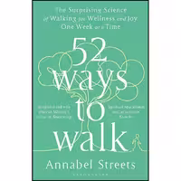 کتاب 52 Ways to Walk اثر Annabel Streets انتشارات Bloomsbury Publishing