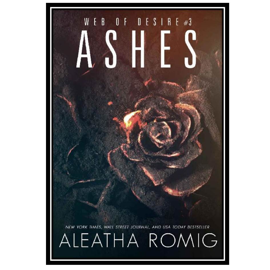 کتاب Ashes اثر Aleatha Romig انتشارات مؤلفین طلایی