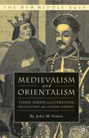 [PDF] دانلود کتاب Medievalism And Orientalism - Three Essays On Literature, Architecture And Cultural Identity, 2008