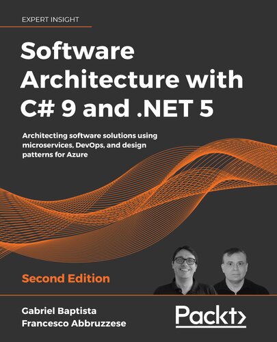 خرید و دانلود نسخه کامل کتاب Software Architecture with C# 9 and NET 5: Architecting software solutions using microservices, DevOps, and design patterns for Azure, 2nd Edition