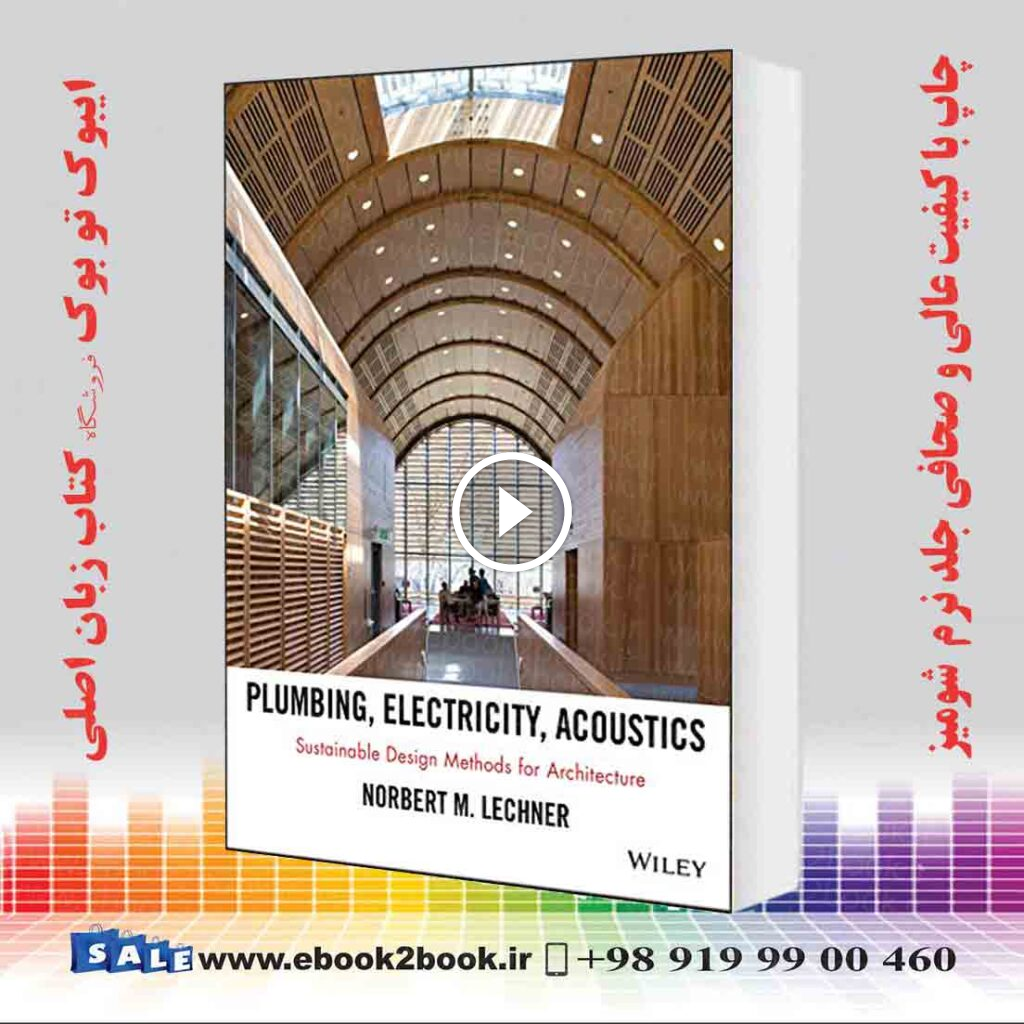 Plumbing Electricity Acoustics: Sustainable Design Methods for Architecture
