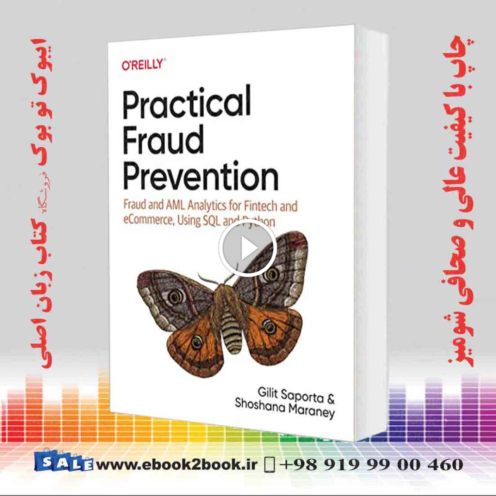 Practical Fraud Prevention : Fraud and AML Analytics for Fintech and eCommerce Using SQL and Python