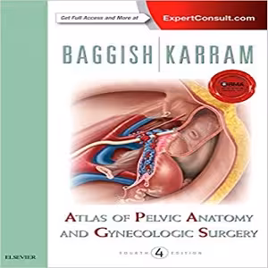 Baggish’s Atlas of Pelvic Anatomy and Gyncecologic Surgery, 4ed   Video - کتاب پزشکی بهار