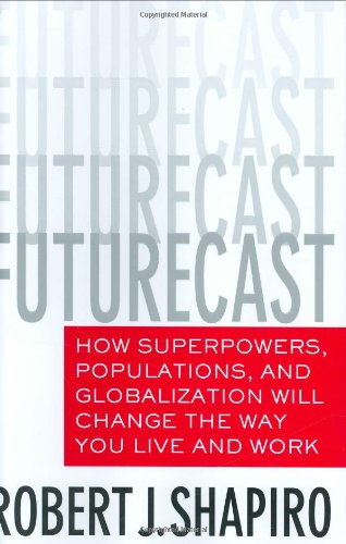 خرید و دانلود نسخه کامل کتاب Futurecast: How Superpowers, Populations, and Globalization Will Change the Way You Live and Work - PDF