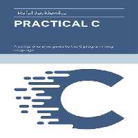 خرید و دانلود نسخه کامل کتاب Practical C: A comprehensive guide to the C programming language