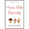 کتاب How We Decide اثر Jonah Lehrer انتشارات Houghton Mifflin Harcourt