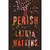 کتاب Perish اثر Latoya Watkins انتشارات Tiny Reparations Books